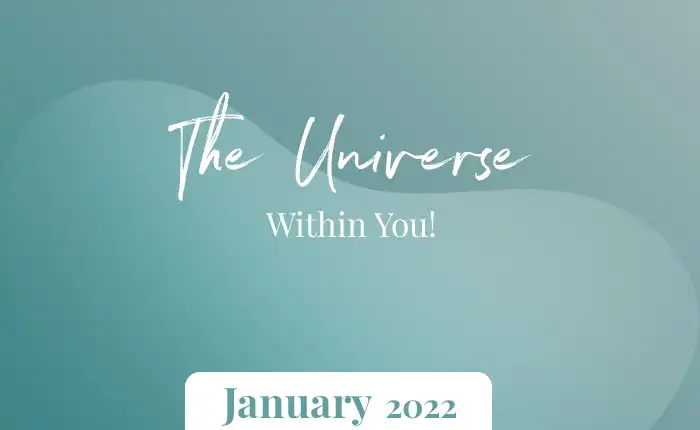 The Universe Within You – January 2022